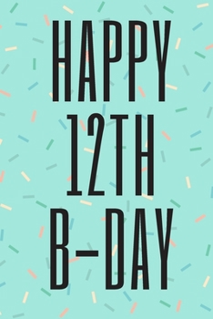 Paperback Happy 12th B-Day: 6x9 inch lined journal with inspirational quotes Book