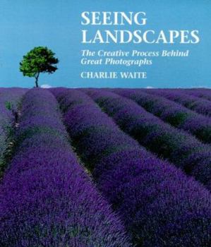 Paperback Seeing Landscapes: The Creative Process Behind Great Photographs Book