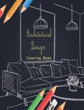 Paperback Architectural Design Coloring Book: Bunch of fancy and cozy rooms and buildings for you to color and get inspired from . Book