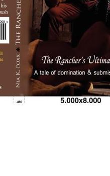 Paperback The Rancher's Ultimatum: A tale of domination and submission Book