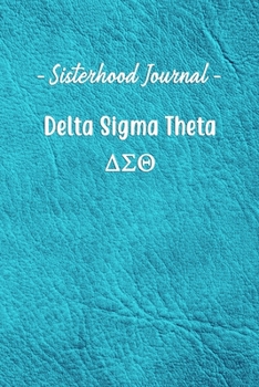 Paperback Sisterhood Journal Delta Sigma Theta: Gift Planner for Greek Sororities, Sorority Sisters and Alumni Book