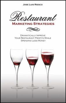 Paperback Restaurant Marketing Strategies: Dramatically Improve Your Restaurant Profits While Spending Less Money Book