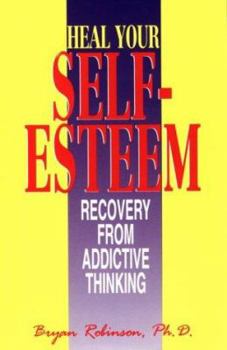 Paperback Heal Your Self Esteem: Recovery from Addictive Thinking Book