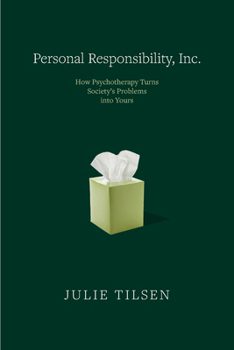 Paperback Personal Responsibility, Inc.: How Psychotherapy Turns Society's Problems Into Yours Book