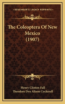 Hardcover The Coleoptera Of New Mexico (1907) Book