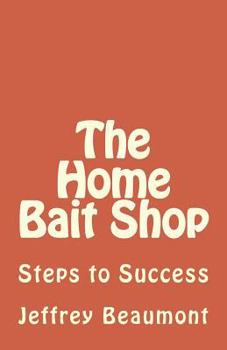 Paperback The Home Bait Shop: Steps to Success Book