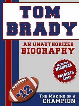 Paperback Tom Brady: An Unauthorized Biography Book