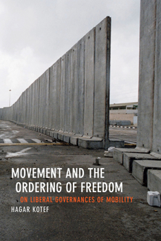 Hardcover Movement and the Ordering of Freedom: On Liberal Governances of Mobility Book