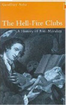 Paperback The Hell-Fire Clubs: A History of Anti-Morality Book