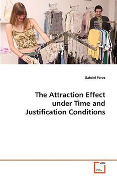Paperback The Attraction Effect under Time and Justification Conditions Book