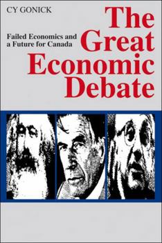 Hardcover The Great Economic Debate: Failed Economics and a Future for Canada (Canadian Issues Series) Book
