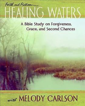 Paperback Healing Waters - Women's Bible Study Participant Book: A Bible Study on Forgiveness, Grace, and Second Chances (Faith and Fiction) Book