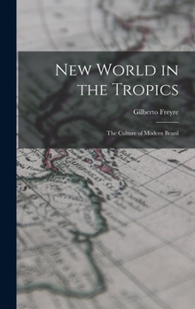 Hardcover New World in the Tropics; the Culture of Modern Brazil Book