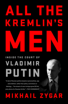 Paperback All the Kremlin's Men: Inside the Court of Vladimir Putin Book