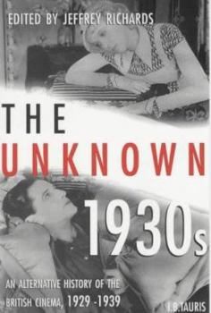Paperback The Unknown 1930s: An Alternative History of the British Cinema 1929-1939 Book