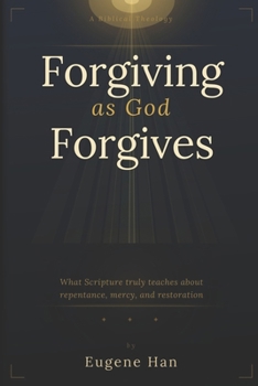 Paperback Forgiving As God Forgives: A Biblical Theology of Conditional Forgiveness Book