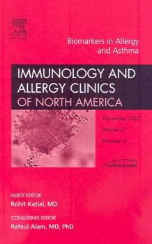 Hardcover Biomarkers in Allergy and Asthma, An Issue of Immunology and Allergy Clinics (Volume 27-4) (The Clinics: Internal Medicine, Volume 27-4) Book