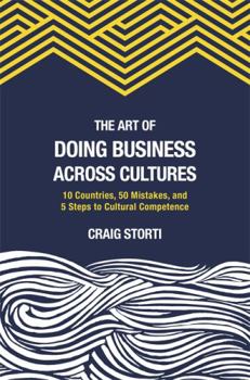 Paperback The Art of Doing Business Across Cultures: 10 Countries, 50 Mistakes, and 5 Steps to Cultural Competence Book