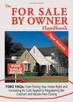Paperback The for Sale by Owner Handbook: FSBO FAQs: From Pricing Your Home Right and Increasing Its Curb Appeal to Negotiating the Contract and Hassle-Free Clo Book