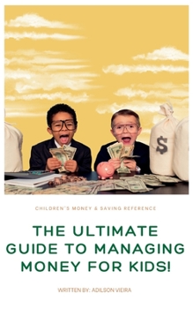 Paperback The Ultimate Guide to Managing Money for Kids! Book