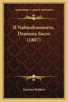 Paperback Il Nabucdonosorre, Dramma Sacro (1807) [Italian] Book