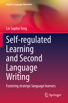 Paperback Self-Regulated Learning and Second Language Writing: Fostering Strategic Language Learners Book