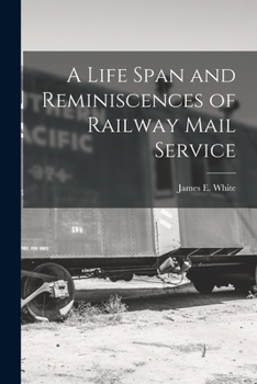 Paperback A Life Span and Reminiscences of Railway Mail Service Book