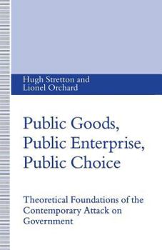 Paperback Public Goods, Public Enterprise, Public Choice: Theoretical Foundations of the Contemporary Attack on Government Book