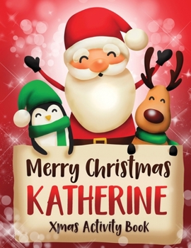 Merry Christmas Katherine: Fun Xmas Activity Book, Personalized for Children, perfect Christmas gift idea