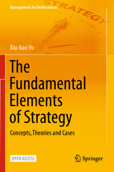Paperback The Fundamental Elements of Strategy: Concepts, Theories and Cases Book