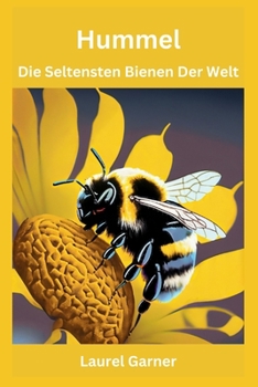 Hummel: Die Seltensten Bienen Der Welt