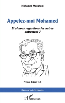 Appelez-moi Mohamed: Et si nous regardions les autres autrement ? (Graveurs de Mémoire)