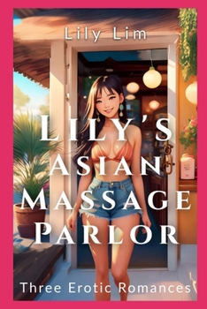 Paperback Lily's Asian Massage Parlor: Three Erotic Romances Book