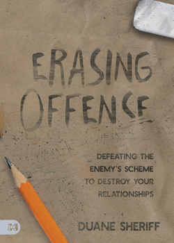 Paperback Erasing Offense: Defeating the Enemy's Scheme to Destroy Your Relationships Book