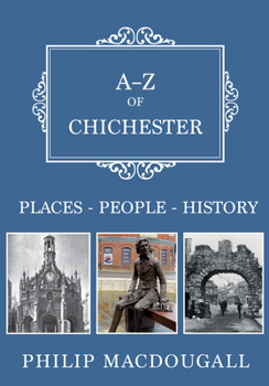 Paperback A-Z of Chichester: Places-People-History Book