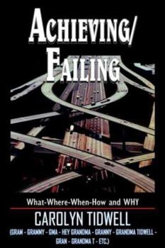 Paperback Achieving/Failing: What-Where-When-How and WHY Book