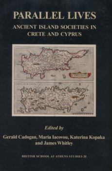 Hardcover Parallel Lives: Ancient Island Societies in Crete and Cyprus: Papers Arising from the Conference in Nicosia Organised by the British S Book