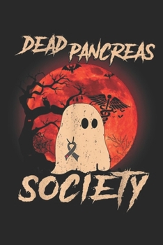 Dead Pancreas Society: Diabetes Awareness Dead Pancreas Society Halloween Ghost Journal/Notebook Blank Lined Ruled 6x9 100 Pages