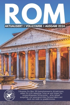 Rom Reiseführer: Der umfassende Reisebegleiter für Italiens Hauptstadt (Volle Farbe) (German Edition)