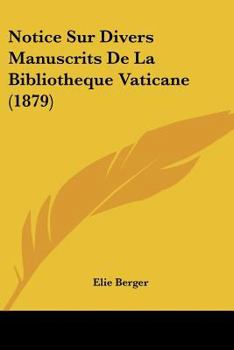 Paperback Notice Sur Divers Manuscrits De La Bibliotheque Vaticane (1879) [French] Book