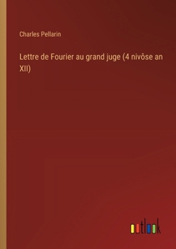 Paperback Lettre de Fourier au grand juge (4 nivôse an XII) [French] Book