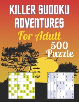 Paperback KILLERSUDOKU ADVENTURES For Adult 500 Puzzle: A amazing sudoku puzzle book for adult Book