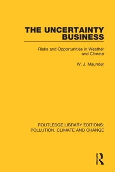 Paperback The Uncertainty Business: Risks and Opportunities in Weather and Climate Book