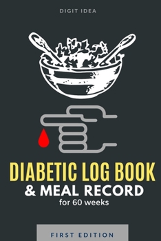 Paperback Diabetic Log Book & Meal Record for 60 Weeks: See which food increases your blood sugar level Book