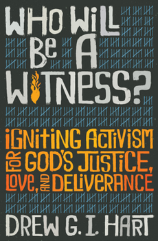 Paperback Who Will Be a Witness: Igniting Activism for God's Justice, Love, and Deliverance Book