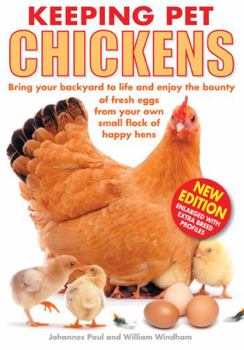 Paperback Keeping Pet Chickens: Bring Your Backyard to Life and Enjoy the Bounty of Fresh Eggs from Your Own Small Flock of Happy Hens Book