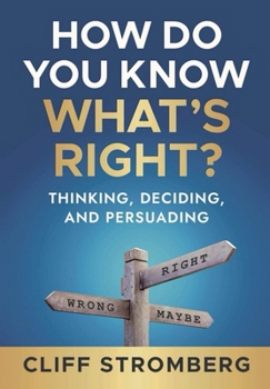 Hardcover How Do You Know What's Right?: Thinking, Deciding, and Persuading Book