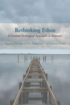 Paperback Rethinking Ethos: A Feminist Ecological Approach to Rhetoric Book