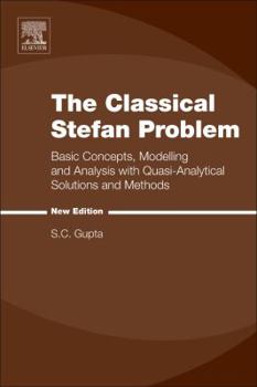 Paperback The Classical Stefan Problem: Basic Concepts, Modelling and Analysis with Quasi-Analytical Solutions and Methods Book