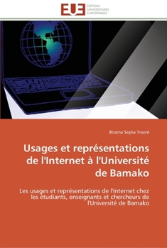 Usages Et Repra(c)Sentations de L'Internet A L'Universita(c) de Bamako